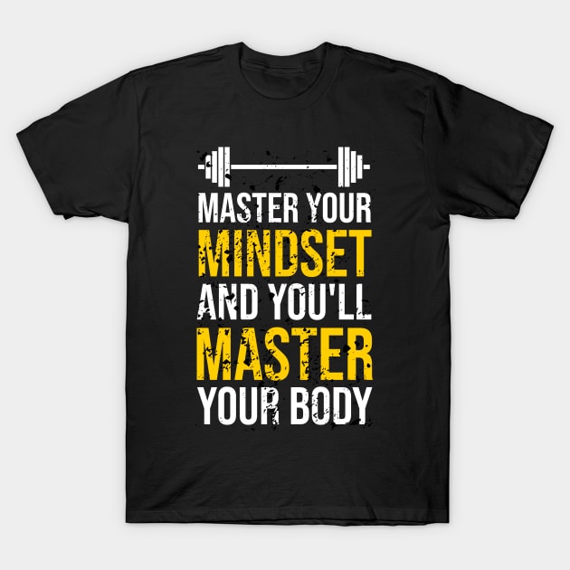 Master Your Mindset And You'll Master Your Body Motivational T-Shirt by FancyVancy